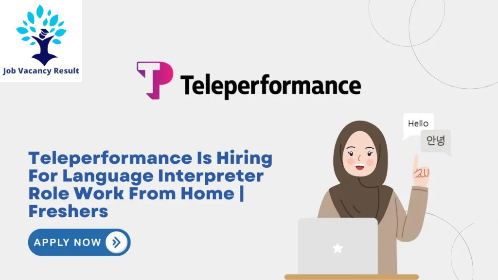 Teleperformance Is Hiring For Language Interpreter Role Work From Home | Freshers – Apply Now