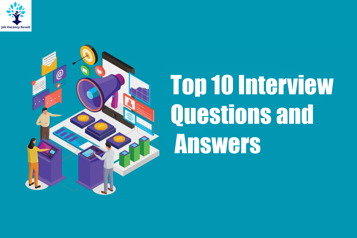 Top 10 Interview Questions and Answers