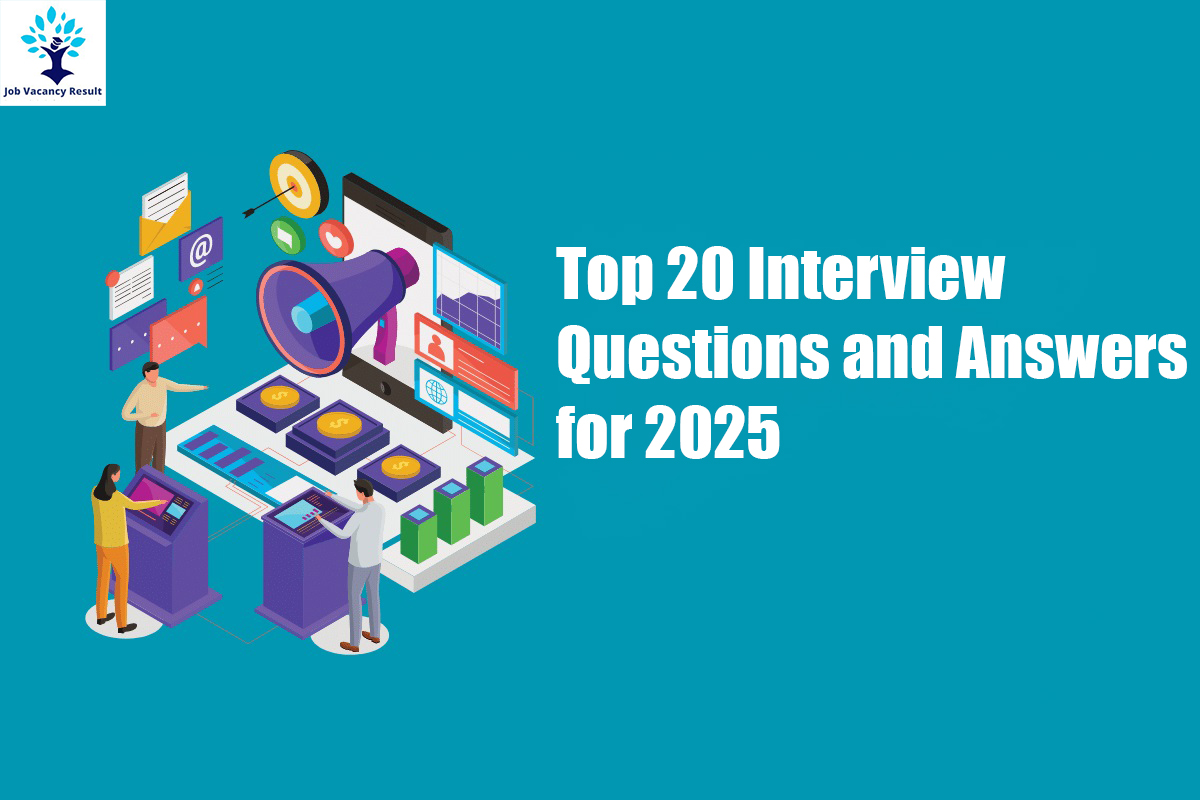 Top 20 Interview Questions and Answers for 2025