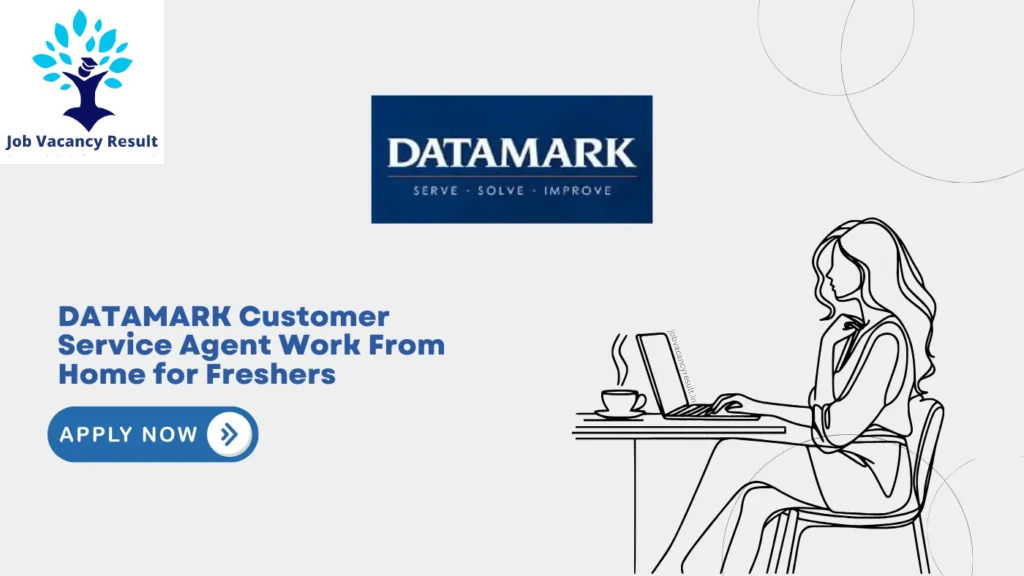 DATAMARK Customer Service Agent Work From Home for Freshers – Apply Now