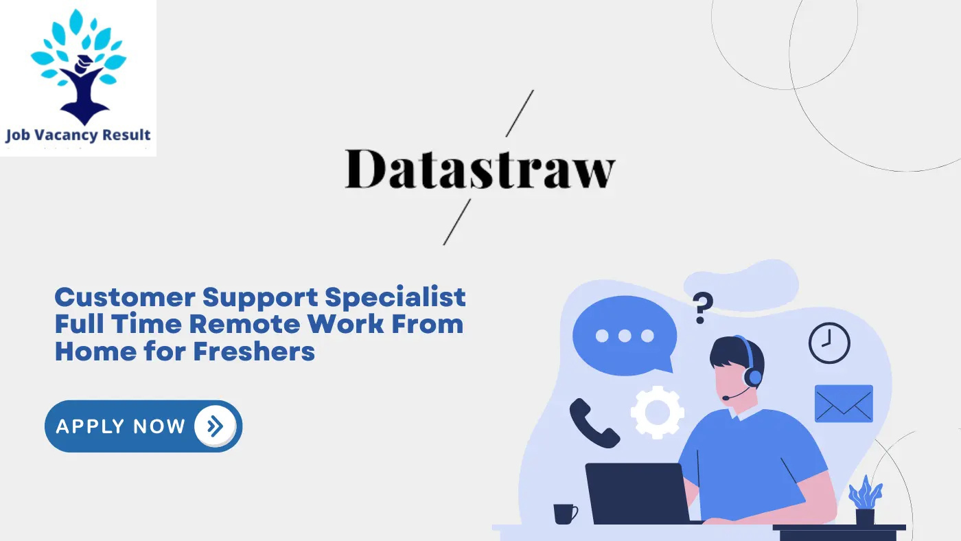 Customer Support Specialist Full Time Remote Work From Home for Freshers – Apply Now